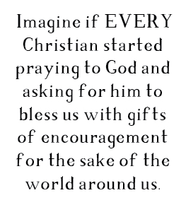 THE GIFT OF ENCOURAGEMENT FROM THE GREAT ENCOURAGER - New Identity Magazine