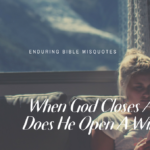 WHEN GOD CLOSES A DOOR, DOES HE OPEN A WINDOW?